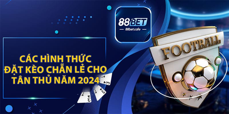 Kèo Chẵn Lẻ 88Bet - Cá Cược Thú Vị Và Cơ Hội Nhận Tiền Lớn - ovaro