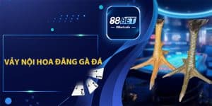 Đá Gà 88BET – Trải Nghiệm Tham Gia Đặt Cược Hấp Dẫn - ovaro