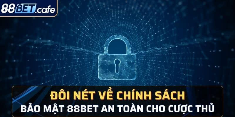 Chính Sách Bảo Mật 88BET - Đảm Bảo An Toàn Tuyệt Đối - ovaro