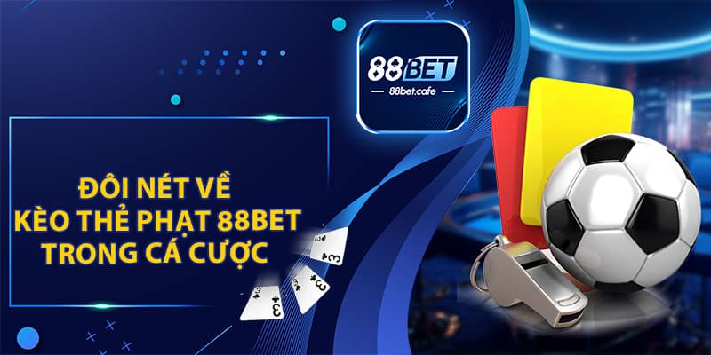 Kèo Thẻ Phạt 88BET - Hướng Dẫn Đọc Kèo Cá Độ Bóng Đá - ovaro