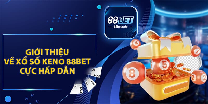 Keno 88BET với tỷ lệ thắng cược cao hàng đầu 2026 - ovaro