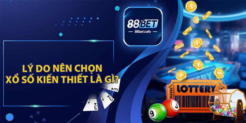 Giải Đáp: Xổ Số Kiến Thiết Là Gì? Cách Cá Cược Cùng 88BET - ovaro