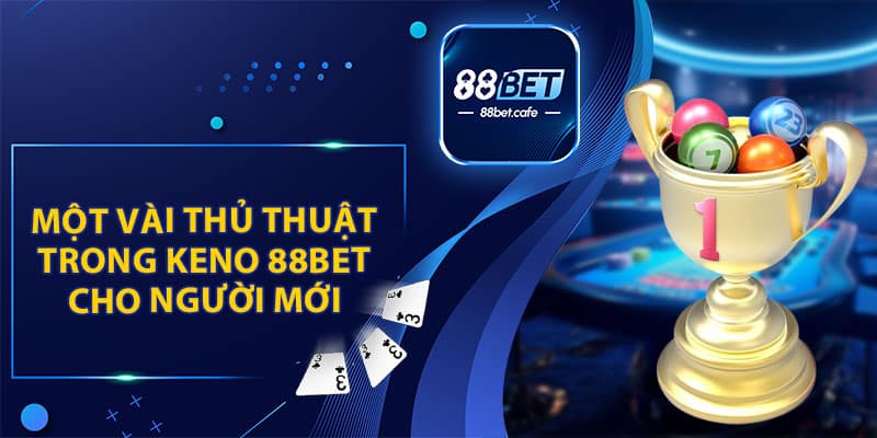 Keno 88BET với tỷ lệ thắng cược cao hàng đầu 2026 - ovaro
