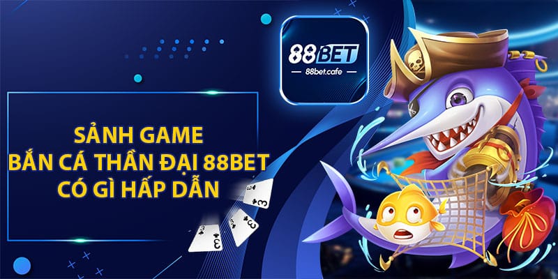 Bắn Cá Thần Đại 88BET - Săn Cá Kịch Tính Và Hấp Dẫn - ovaro