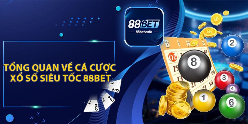 Xổ Số Siêu Tốc 88BET - Quay Số Nhanh, Nhận Thưởng Lớn - ovaro