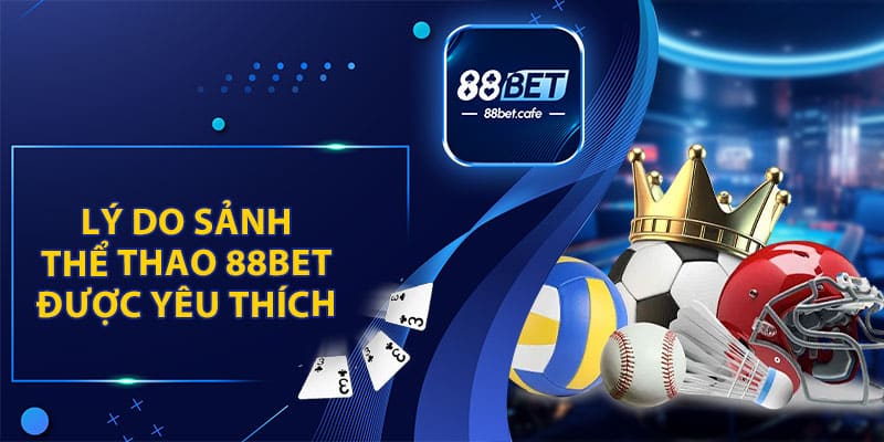 Thể Thao 88BET – Sảnh Cược Luôn Nhận Được Sự Yêu Thích - ovaro