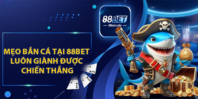 Bắn Cá 88BET - Trải Nghiệm Đi Săn Dưới Lòng Đại Dương - ovaro