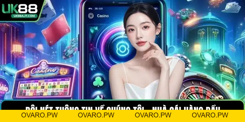 Về Chúng Tôi Tại UK88 – Hành Trình Giải Trí Chất Lượng - ovaro