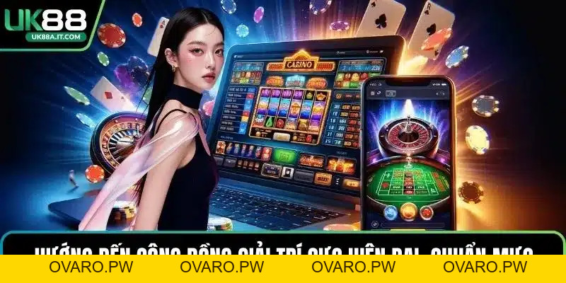 Về Chúng Tôi Tại UK88 – Hành Trình Giải Trí Chất Lượng - ovaro