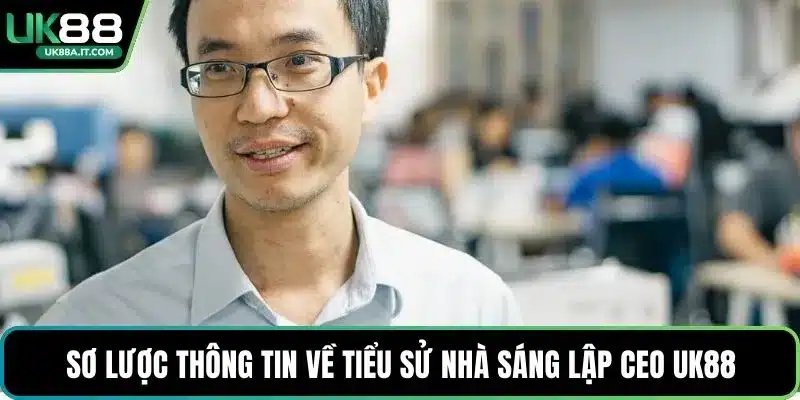 CEO UK88: Chiến Lược Và Tầm Nhìn Dẫn Dắt Nền Tảng Giải Trí - ovaro