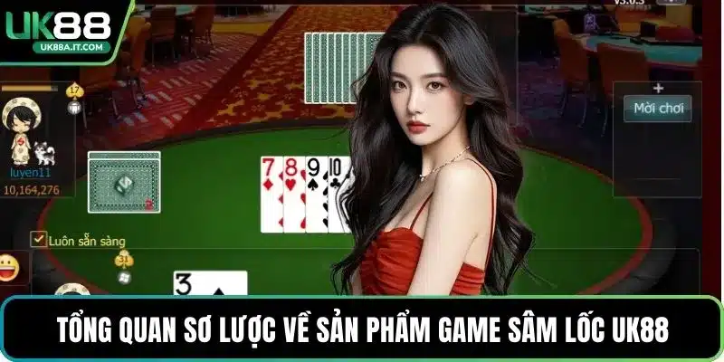 Sâm Lốc UK88 – Trải Nghiệm Game Bài Hấp Dẫn Sảnh 3D - ovaro