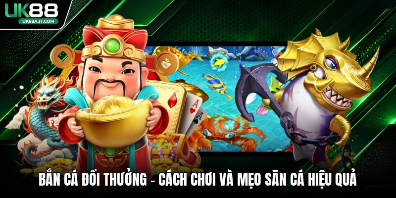 Bắn Cá Đổi Thưởng - Cách Chơi Và Mẹo Săn Cá Hiệu Quả - ovaro