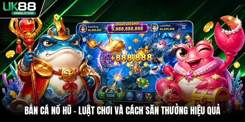 Bắn Cá Nổ Hũ - Luật Chơi Và Cách Săn Thưởng Hiệu Quả - ovaro
