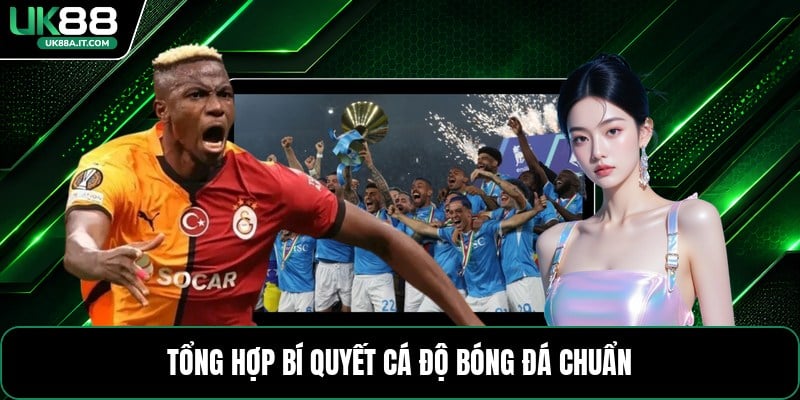 Tổng Hợp Bí Quyết Cá Độ Bóng Đá - Cách Chọn Kèo Chuẩn - ovaro